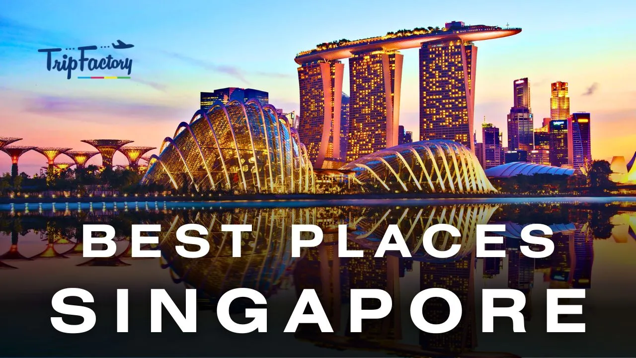 Top Best Places To Visit In Singapore By Tripfactory