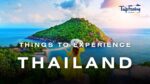 Things to Experience During your Thailand