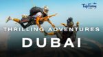 Thrilling adventures to do in Dubai
