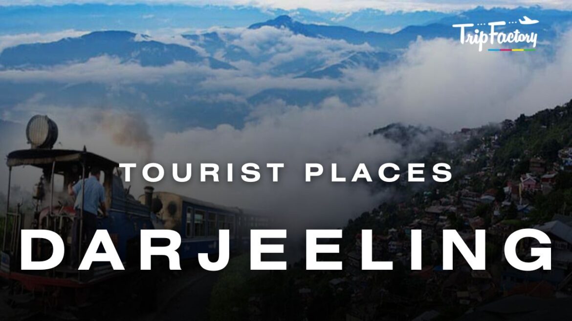Must Visit Tourist Places in Darjeeling