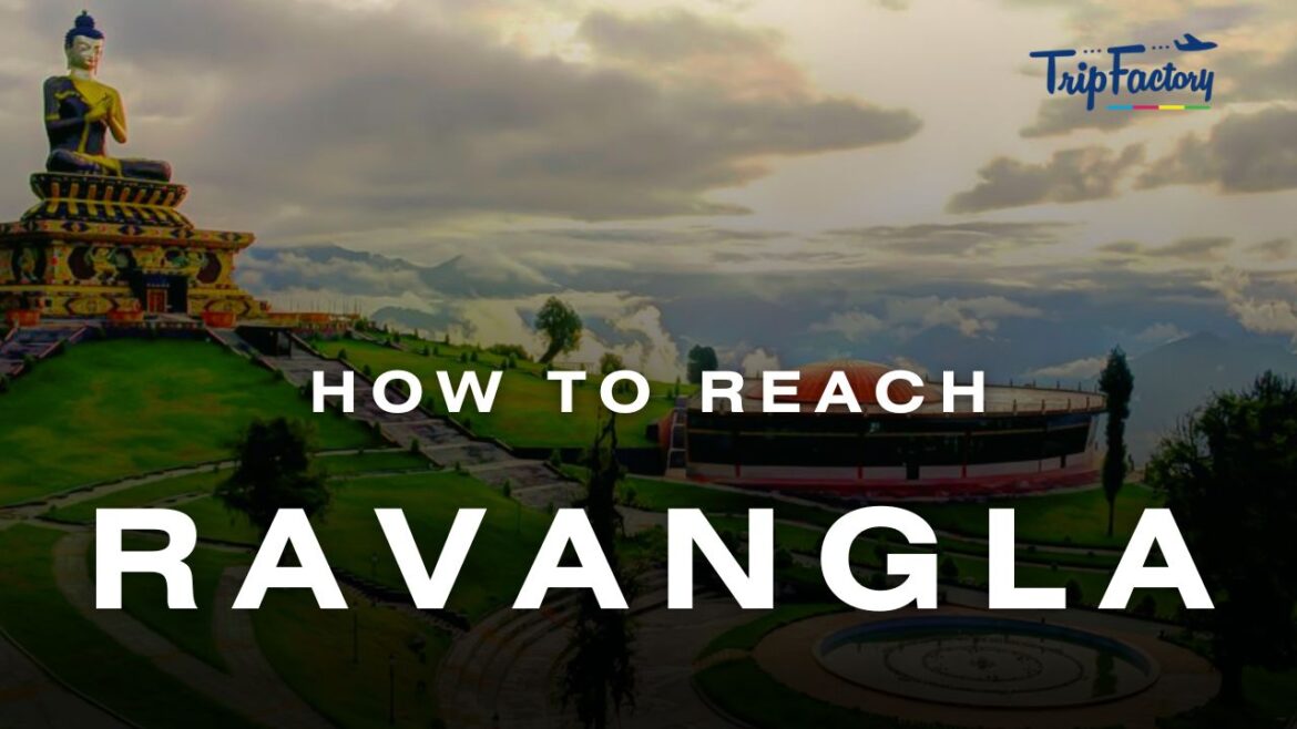 How to reach Ravangla How to reach Ravangla