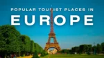 Popular Tourist Places in Europe