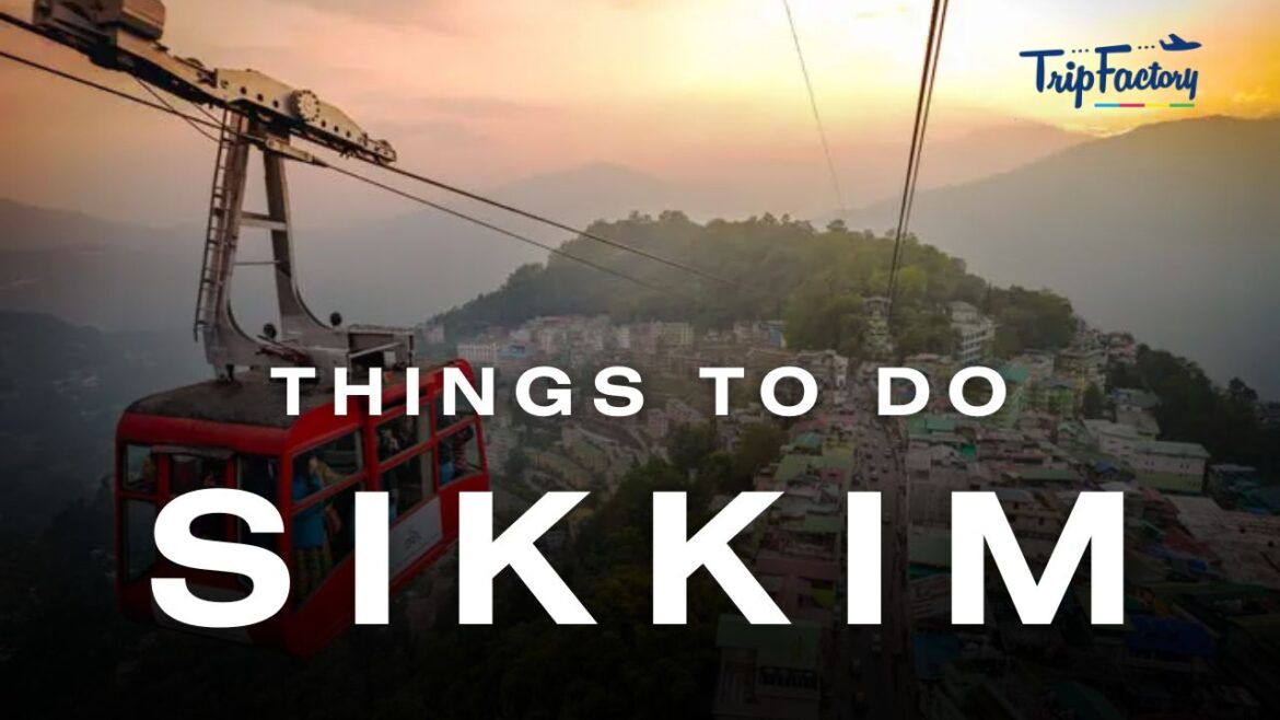 Best things to do in Sikkim Trip Best things to do in Sikkim Trip