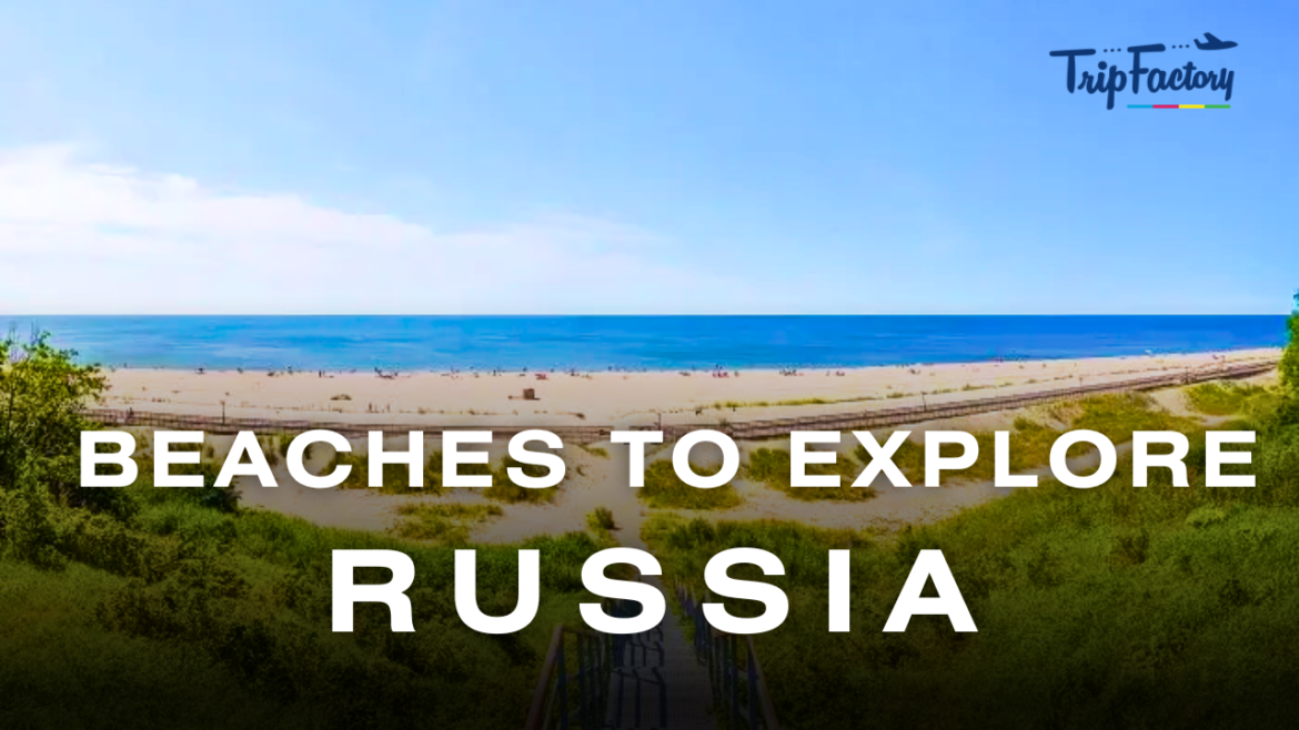 Beaches to Explore in Russia Beaches to Explore in Russia