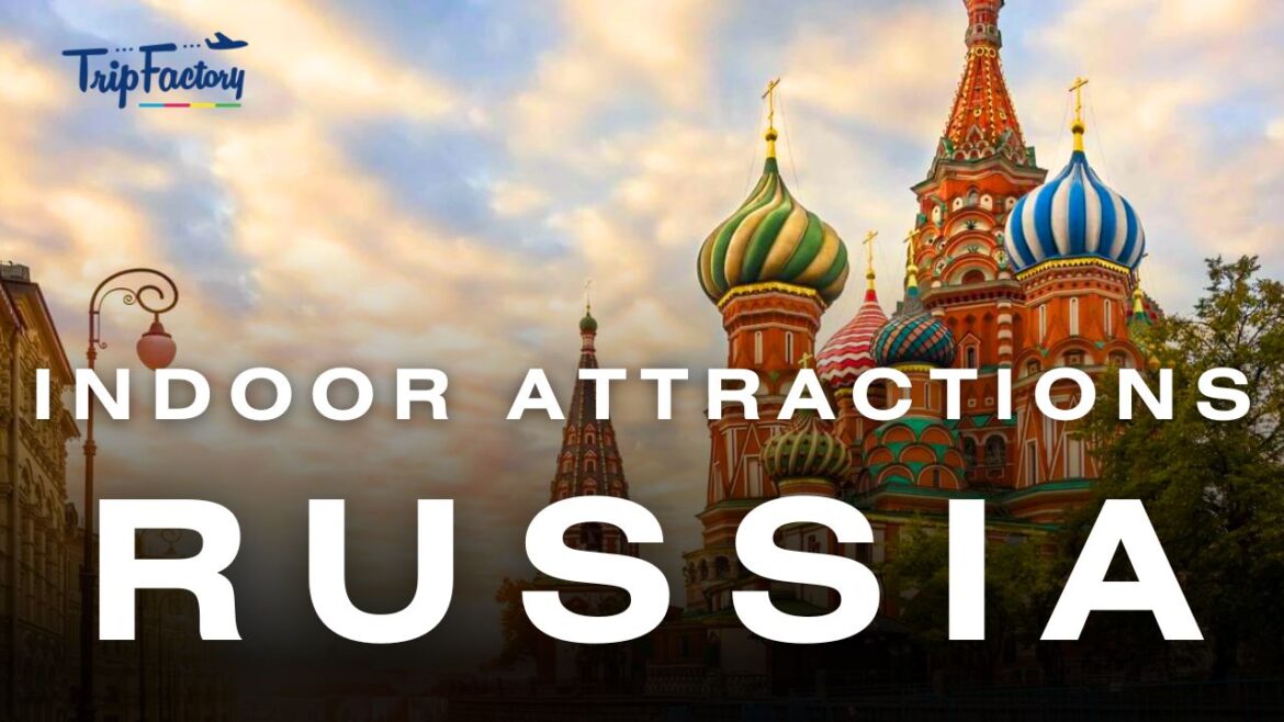 Indoor Attractions in Russia