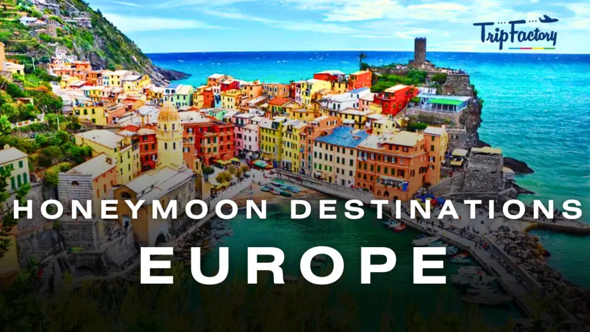Honeymoon Destinations in Europe Honeymoon Destinations in Europe