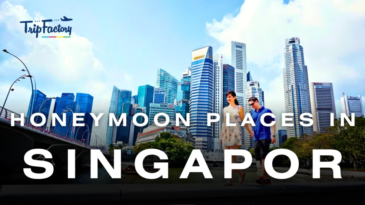 Places to Visit in Singapore for Honeymoon