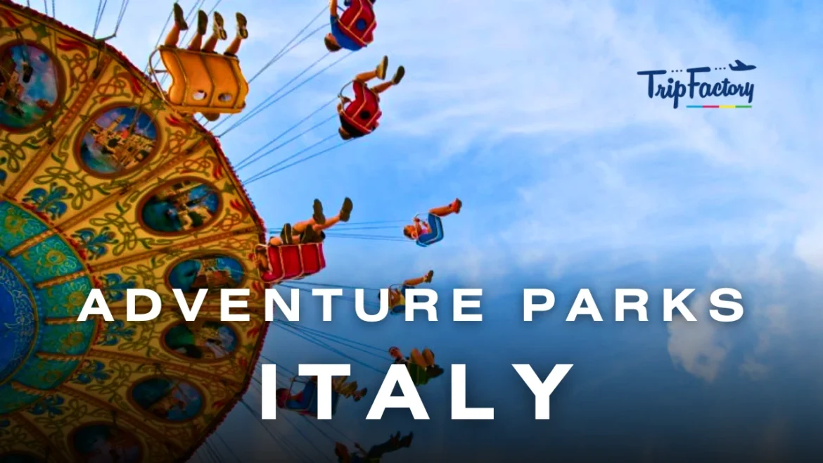 Adventure Parks to Visit in Italy
