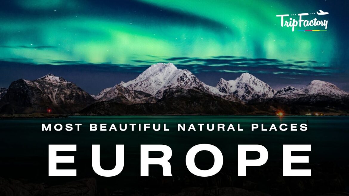 Most Beautiful Natural Places in Europe Most Beautiful Natural Places in Europe
