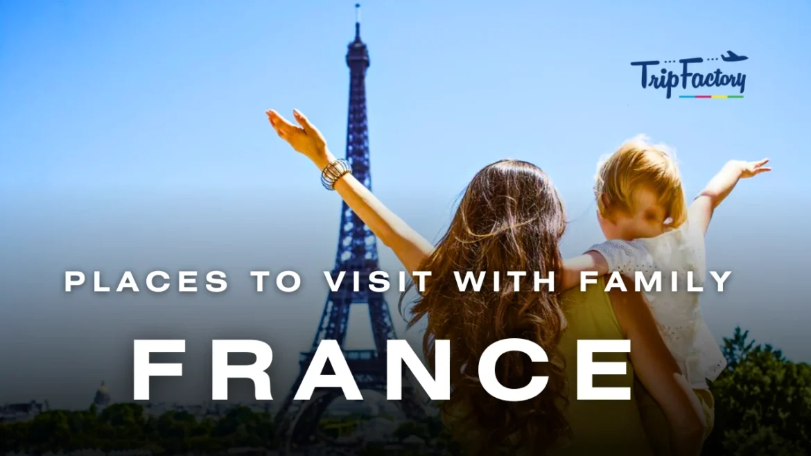 Places to Visit in France with Family 