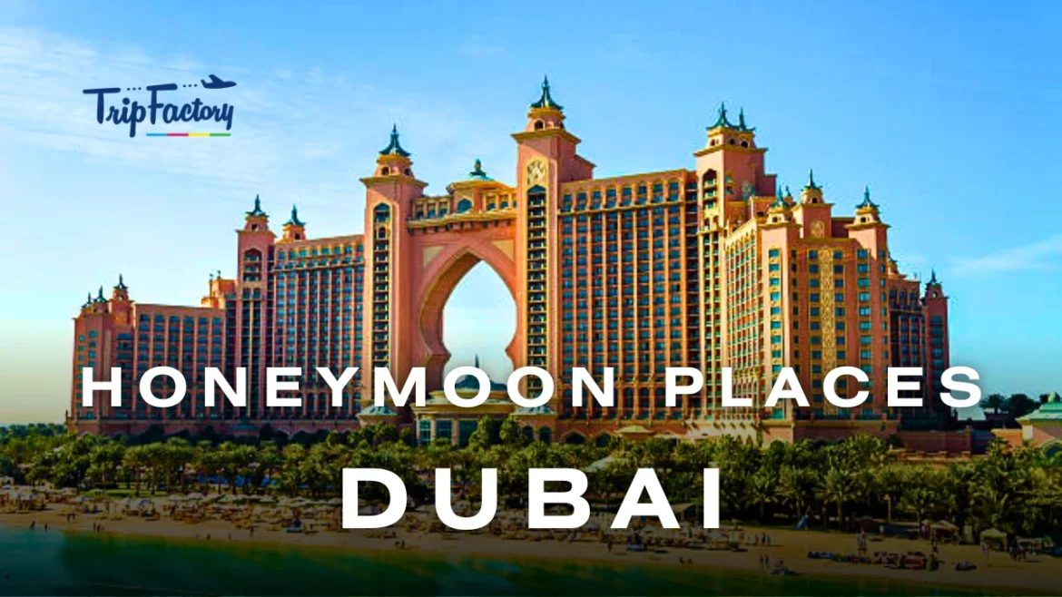 Places to Visit in Dubai For Honeymoon