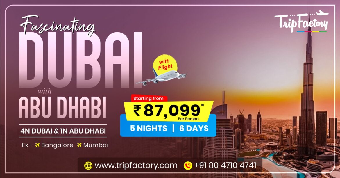 TripFactory launches 6 Days Dubai with Abu Dhabi Tour Package Starting at ₹85,273 TripFactory launches 6 Days Dubai with Abu Dhabi Tour Package Starting at ₹85,273
