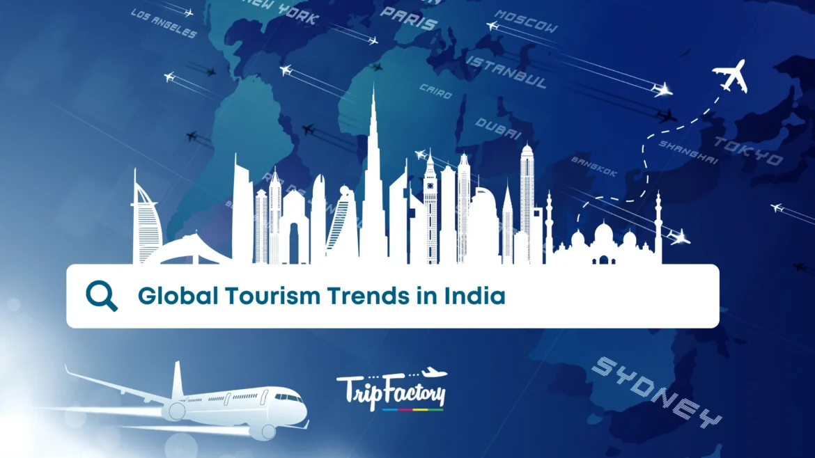 Global Tourism Trends in India What Travelers Are Looking for (3) Global Tourism Trends in India What Travelers Are Looking for