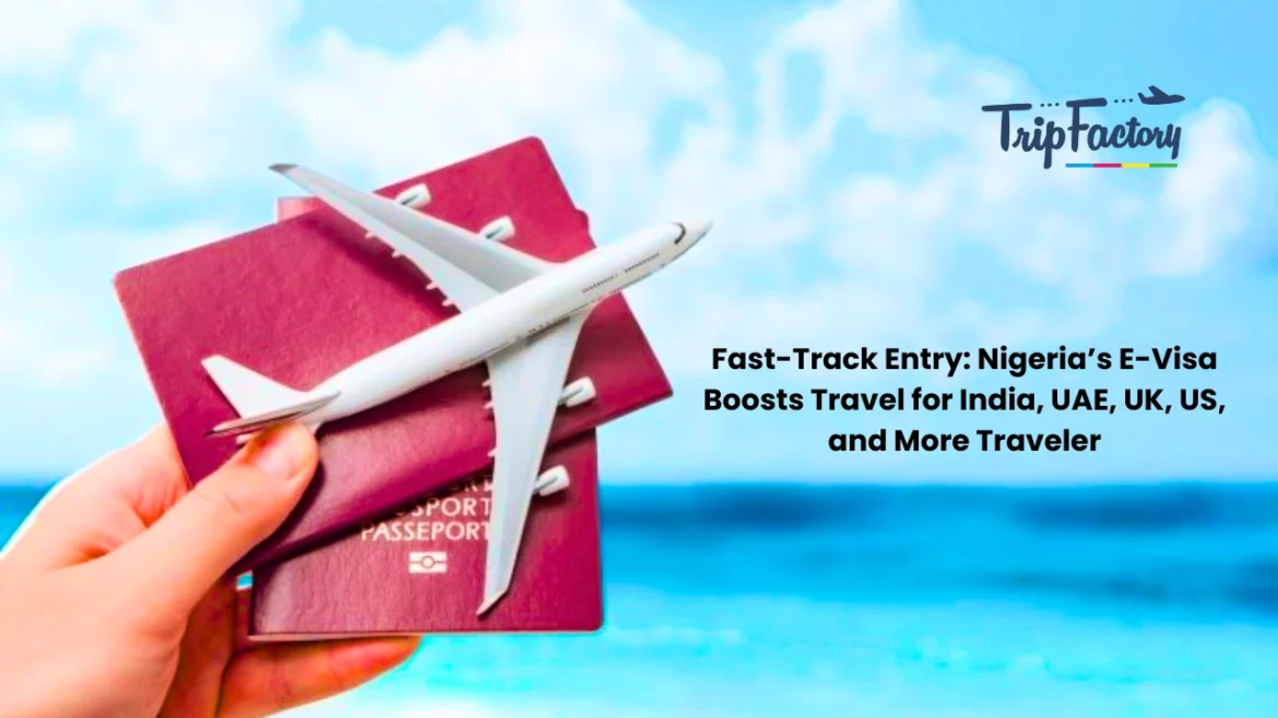 Fast-Track Entry Nigeria’s E-Visa Boosts Travel for India, UAE, UK, US, and More Traveler Fast-Track Entry Nigeria’s E-Visa Boosts Travel for India, UAE, UK, US, and More Traveler