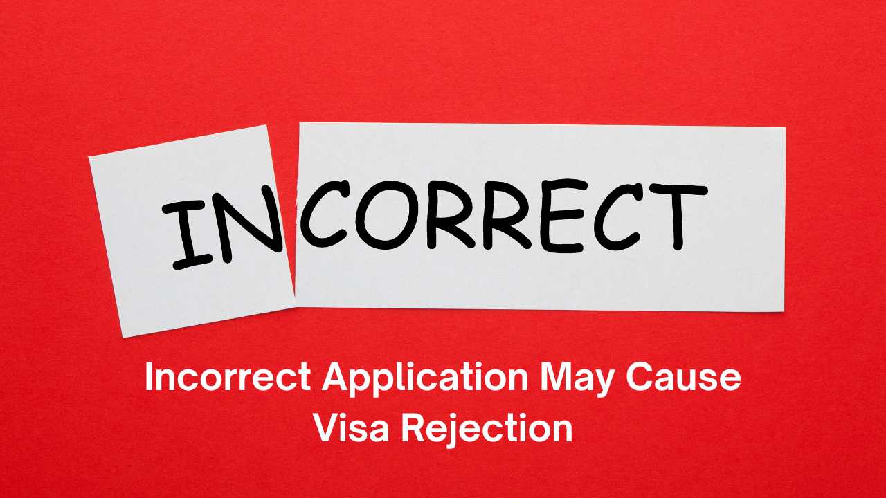 Common Visa Rejection Reasons & How to Avoid Them 6 Incorrect Application