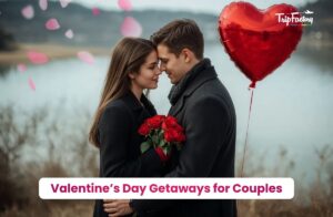Last-Minute Valentine’s Day Getaways for Couples 2026 6 Valentine’s Day Getaways for Couples