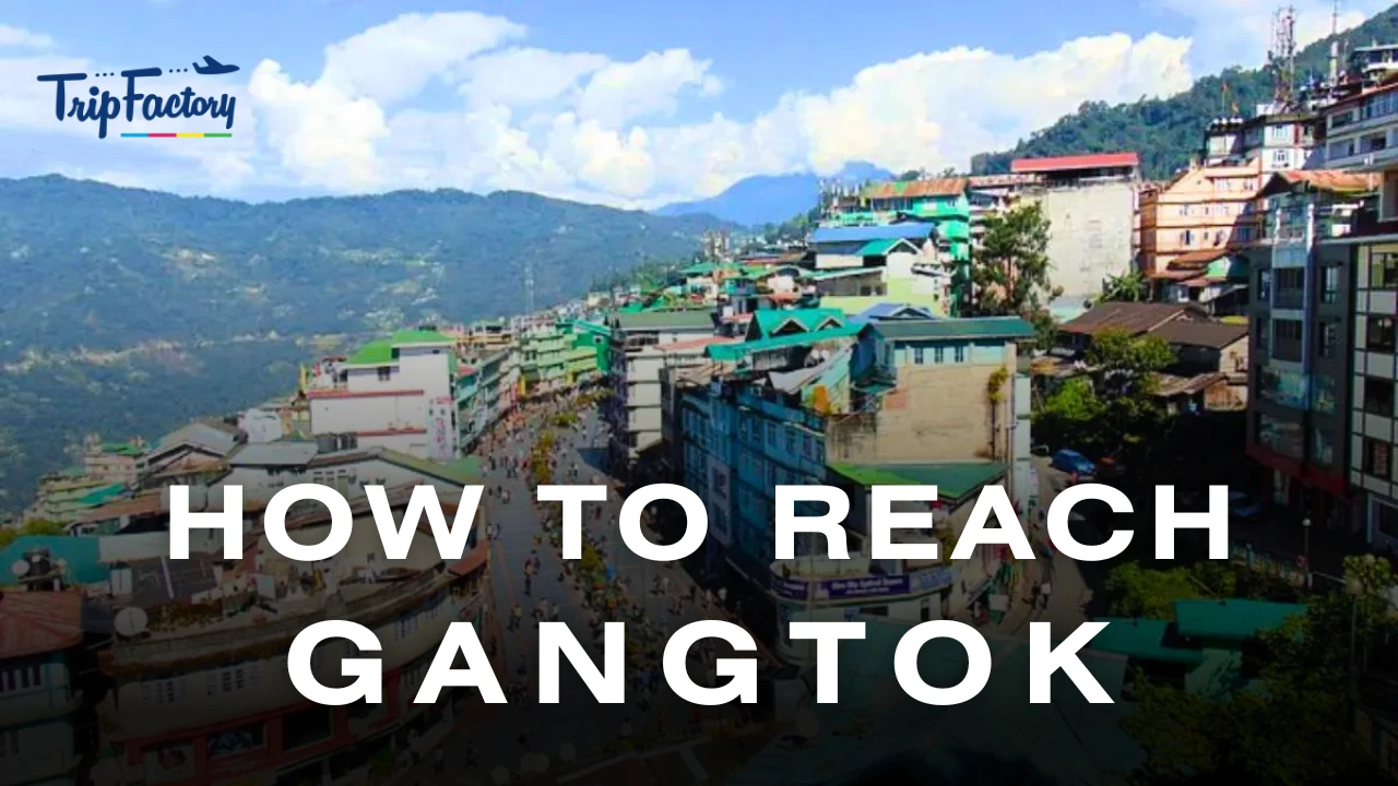 How to Reach Gangtok?