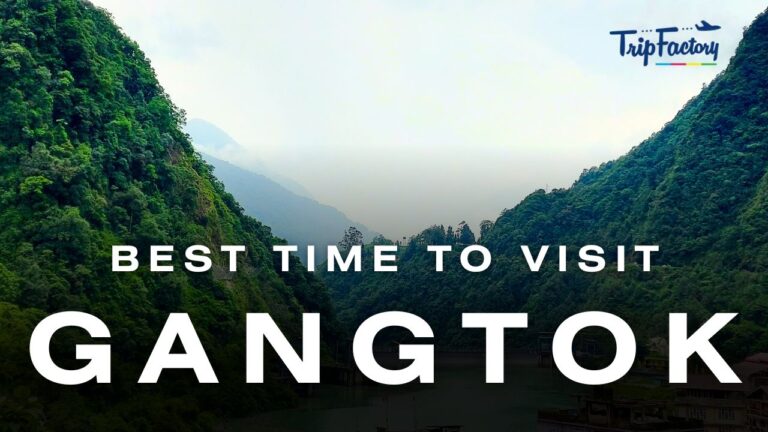 Best Time to Visit Gangtok