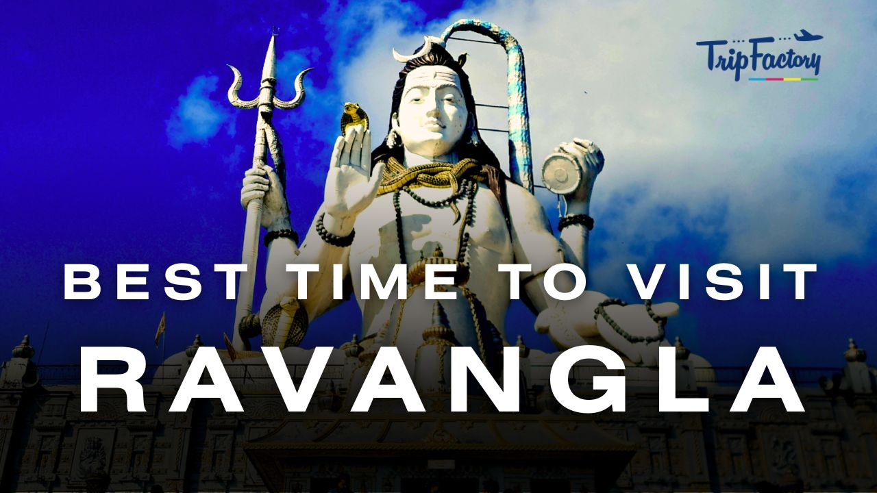 Best Time to Visit Ravangla