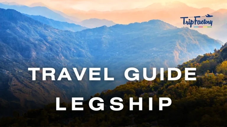 Legship Travel Guide