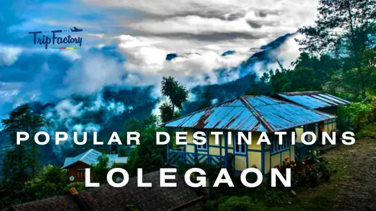 Destinations To Visit in Lolegaon