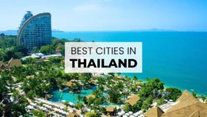 BEST CITIES TO VISIT IN THAILAND IN 2025