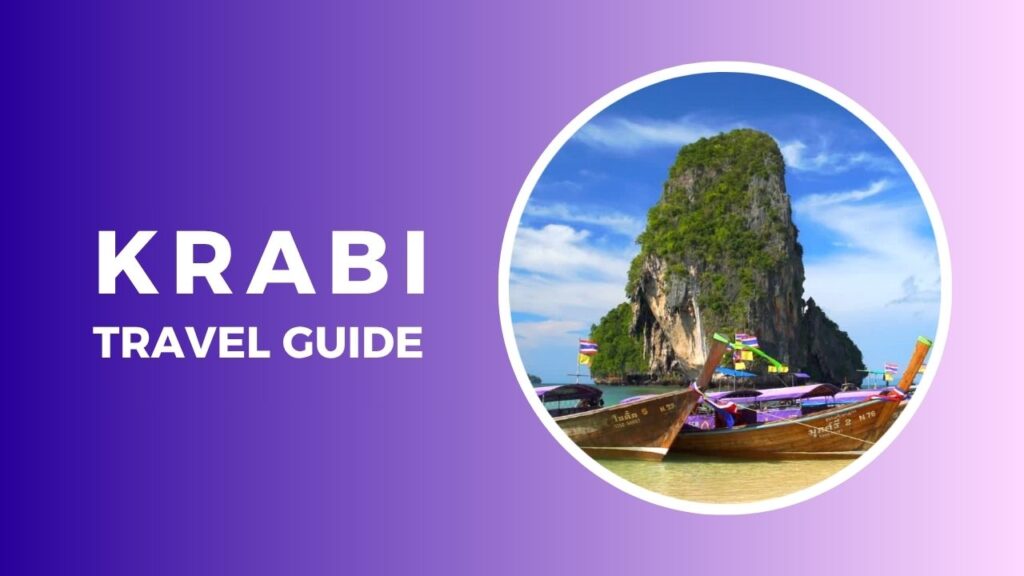 A guide to Krabi, covering the best time to visit, how to reach, must-see places, things to do, local food, and essential travel tips.